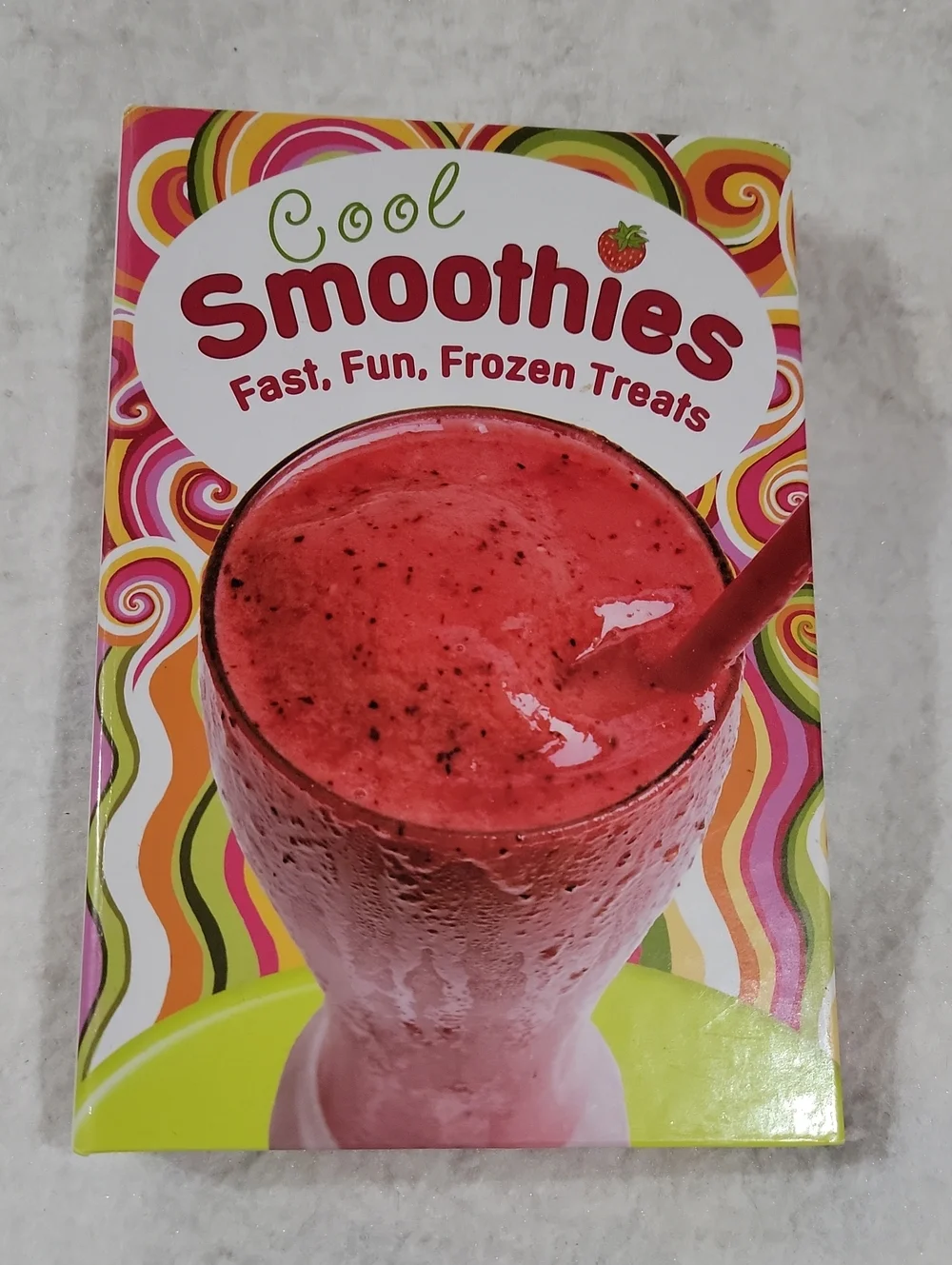 Fast, Fun, Frozen Treats -  Smoothie Recipe Book